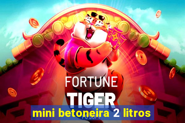 mini betoneira 2 litros